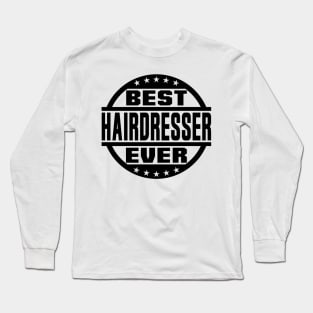 Best Hairdresser Ever Long Sleeve T-Shirt